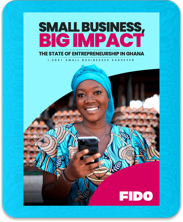 SMALL BUSINESS, BIG IMPACT THE STATE OF ENTREPRENEURSHIP IN GHANA